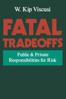 Fatal Tradeoffs: Public and Private Responsibilities for Risk