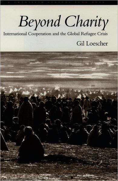 Beyond Charity: International Cooperation and the Global Refugee Crisis