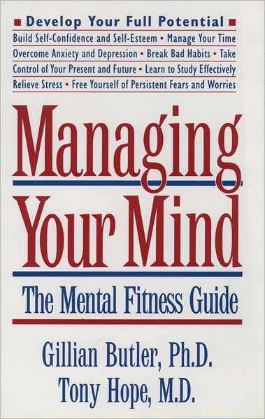 Managing Your Mind: The Mental Fitness Guide