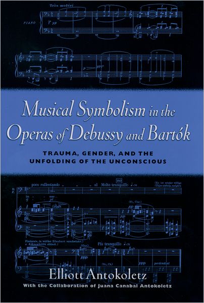 Musical Symbolism in the Operas of Debussy and Barti'Ak: Trauma, Gender, and the Unfolding of the Unconscious