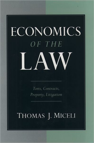 Economics of the Law: Torts, Contracts, Property, Litigation