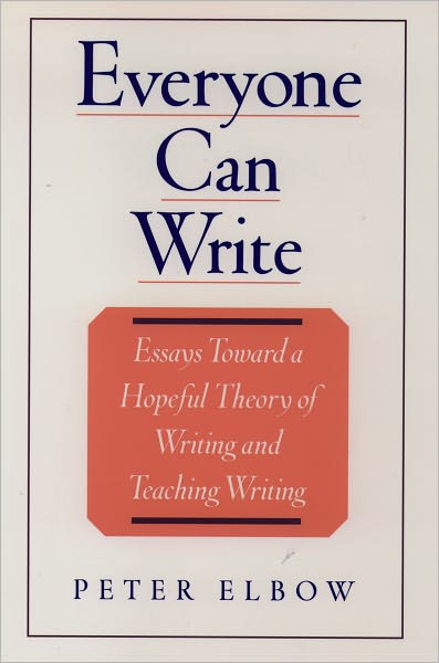 Everyone Can Write: Essays toward a Hopeful Theory of Writing and Teaching Writing