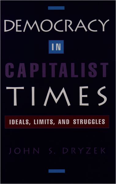 Democracy in Capitalist Times: Ideals, Limits, and Struggles