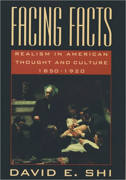 Facing Facts; Realism in American Thought and Culture, 1850-1920