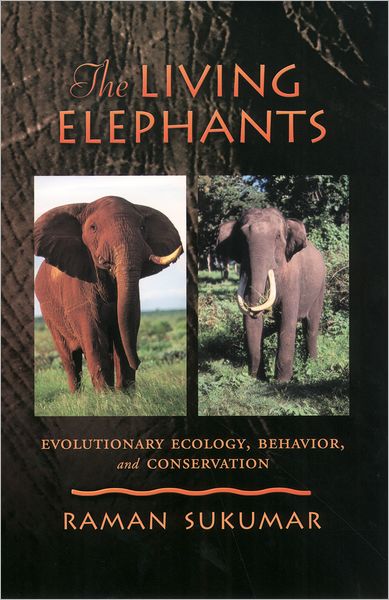 The Living Elephants: Evolutionary Ecology, Behaviour, and Conservation
