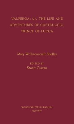 Valperga: or, the Life and Adventures of Castruccio, Prince of Lucca
