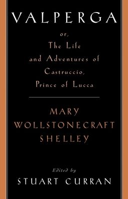 Valperga, or, The Life and Adventures of Castruccio, Prince of Lucca