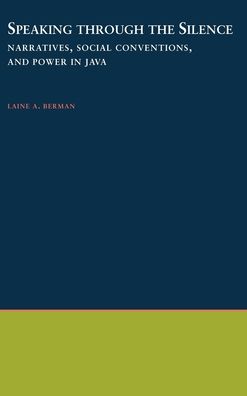 Speaking Through the Silence: Narratives, Social Conventions, and Power in Java