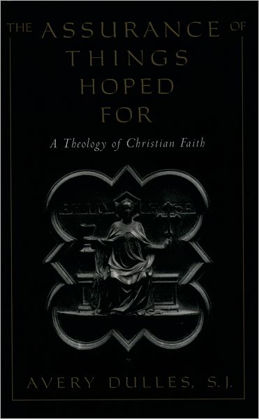 The Assurance of Things Hoped For: A Theology of Christian Faith