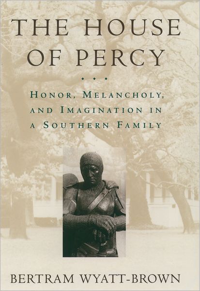 House of Percy; Honor, Melancholy and Imagination in a Southern Family