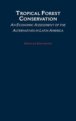 Tropical Forest Conservation: An Economic Assessment of the Alternatives in Latin America