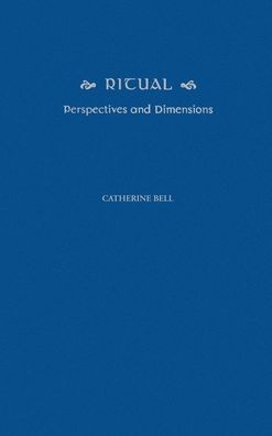 Ritual: Perspectives and Dimensions