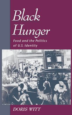 Black Hunger: Food and the Politics of U. S. Identity