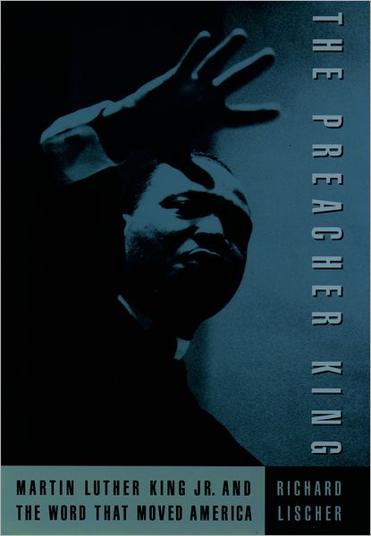 The Preacher King: Martin Luther King, Jr. and the Word That Moved America