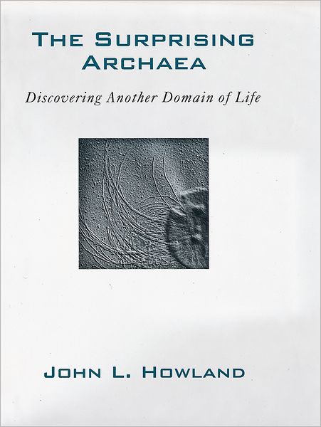 The Surprising Archaea: Discovering Another Domain of Life
