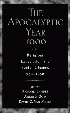 The Apocalyptic Year 1000: Religious Expectaton and Social Change, 950-1050