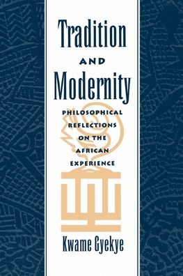 Tradition and Modernity: Philosophical Reflections on the African Experience