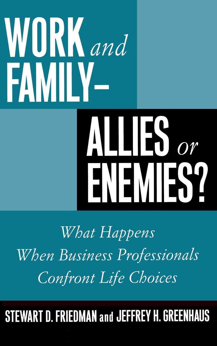 Work and Family--Allies or Enemies?: What Happens When Business Professionals Confront Life Choices