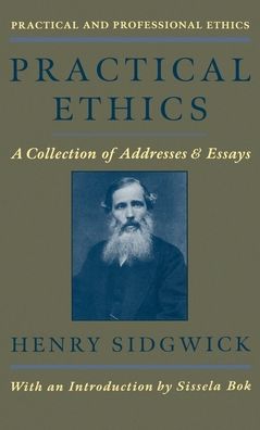 Practical Ethics: A Collection of Addresses and Essays