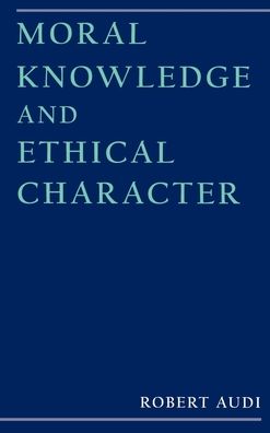 Moral Knowledge and Ethical Character