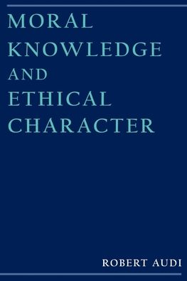 Moral Knowledge and Ethical Character