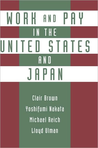 Work and Pay in the United States and Japan: Employment and Pay Systems in Japan and the United States