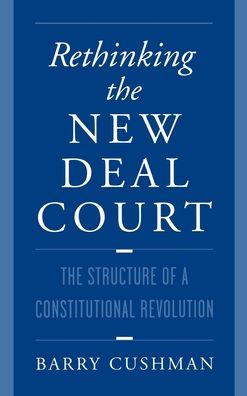 Rethinking the New Deal Court : The Structure of a Consititional Revolution