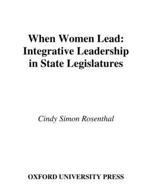 When Women Lead: Integrative Leadership in State Legislatures