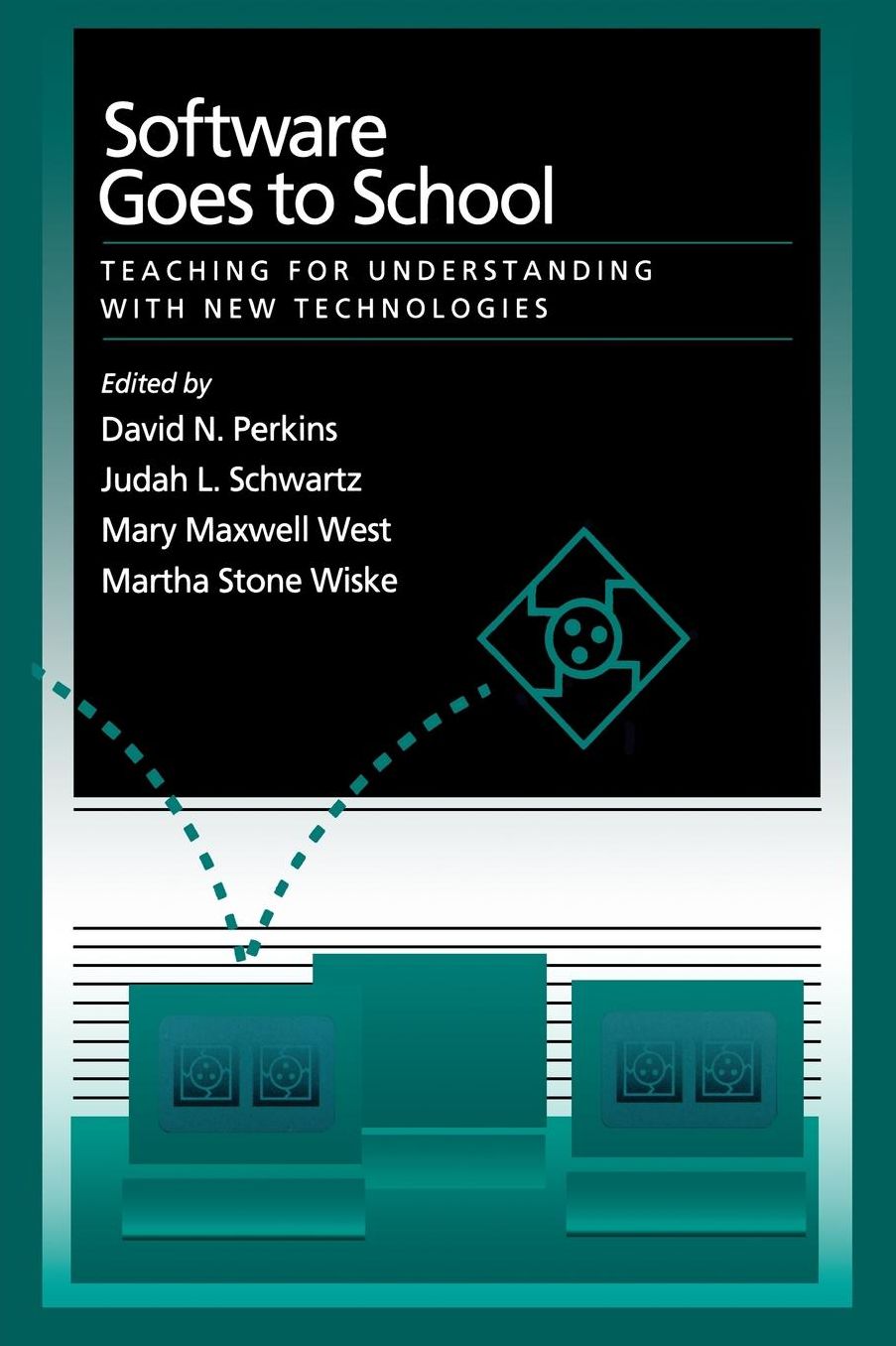 Software Goes to School: Teaching for Understanding with New Technology