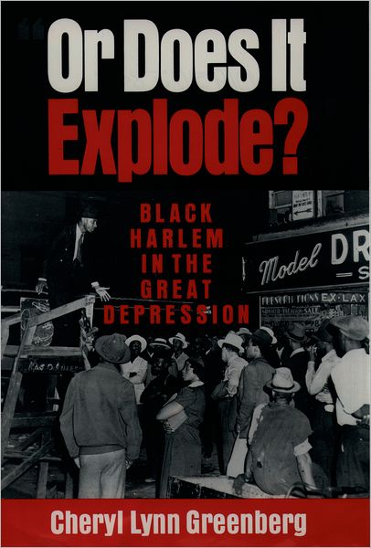 Or Does It Explode?: Black Harlem in the Great Depression