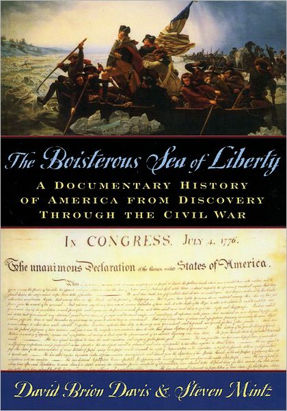 The Boisterous Sea of Liberty: A Documentary History of America from Discovery through the Civil War