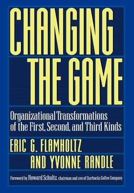 Changing the Game: Organizational Transformations of the First, Second, and Third Kinds
