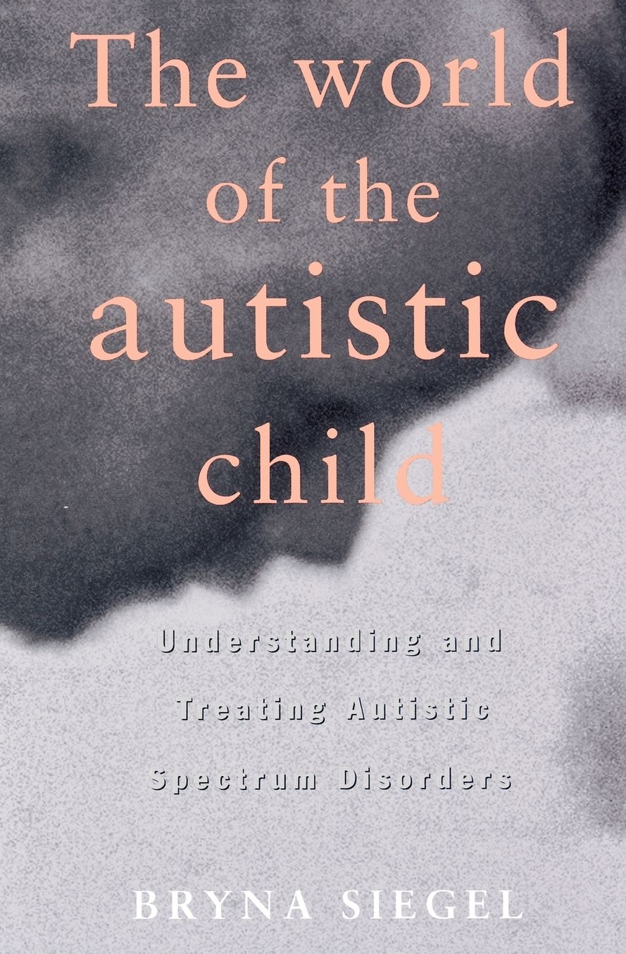 World of the Autistic Child: Understanding and Treating Autistic Spectrum Disorders