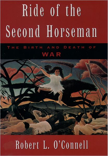 Ride of the Second Horseman: The Birth and Death of War