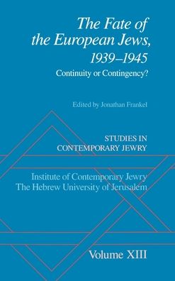 The Fate of European Jews, 1939-1945: Continuity or Contingency?