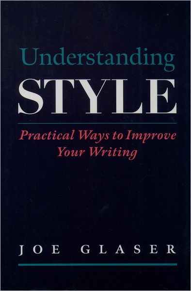 Understanding Style: Practical Ways to Improve Your Writing