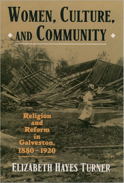 Women, Culture, and Community: Religion and Reform in Galveston, 1880-1920