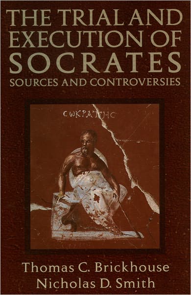 The Trial and Execution of Socrates: Sources and Controversies