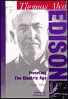 Thomas Alva Edison: Inventing the Electric Age