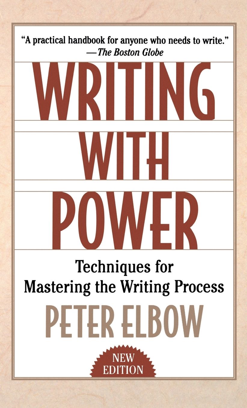 Writing With Power: Techniques for Mastering the Writing Process