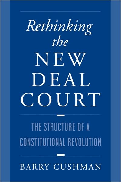 Rethinking the New Deal Court: The Structure of a Constitutional Revolution