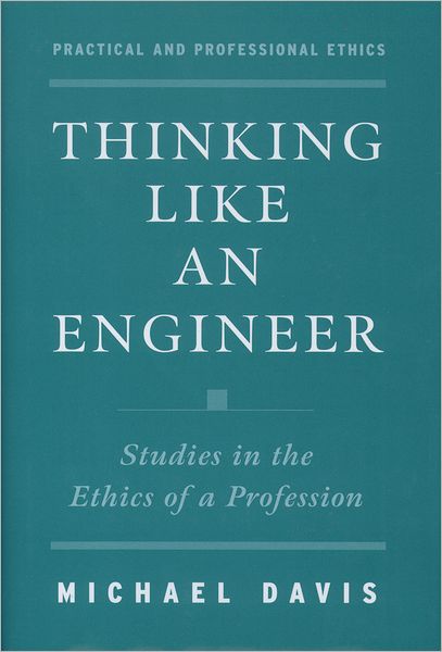 Thinking Like an Engineer: Studies in the Ethics of a Profession