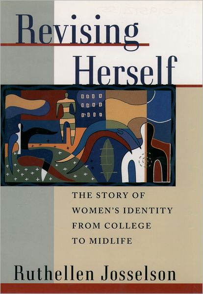 Revising Herself: The Story of Women's Identity from College to Midlife