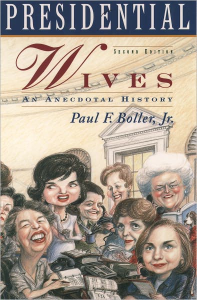 Presidential Wives : An Anecdotal History