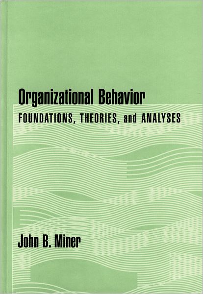 Organizational Behavior: Foundations, Theories, and Analyses