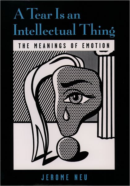Tear Is an Intellectual Thing: The Meanings of Emotion