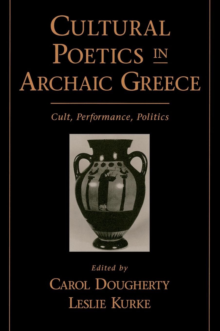 Cultural Poetics in Archaic Greece: Cult, Performance, Politics