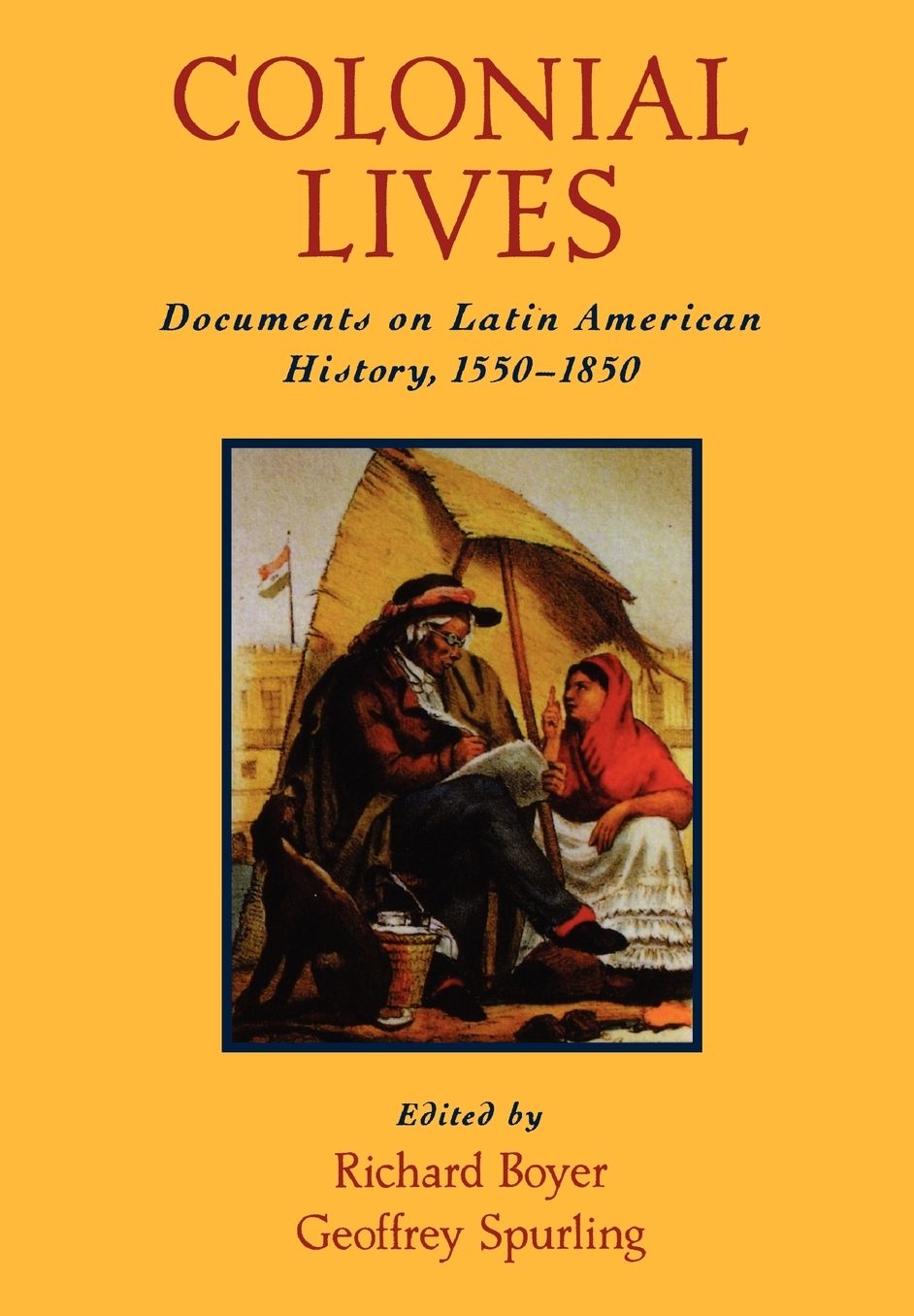 Colonial Lives: Documents on Latin American History, 1550-1850