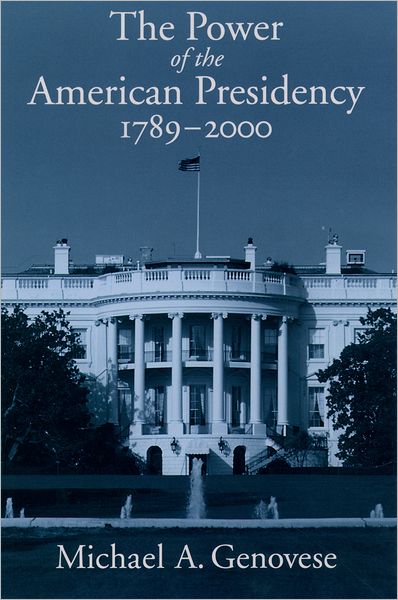 The Power of the American Presidency: 1789-2000