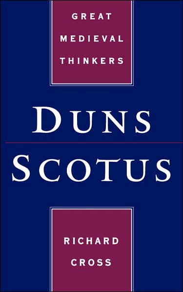 Duns Scotus: Great Medieval Thinkers(Great Medieval Thinkers Series)